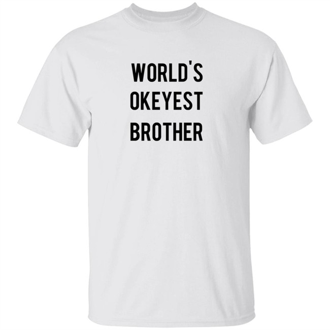 World's Okeyest Brother T Shirt World's Okeyest Brother T Shirt