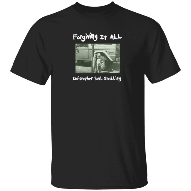 Christopher Paul Stelling Merch Store Forgiving It All T Shirt Christopher Paul Stelling Merch Store Forgiving It All T Shirt