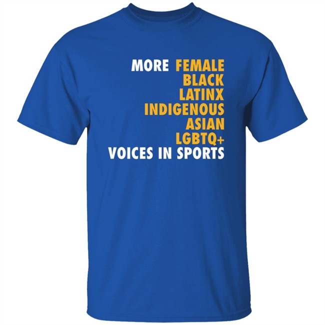 More Female Black Latinx Indigenous Asian Lgbtq Voices In Sports Shirt More Female Black Latinx Indigenous Asian Lgbtq Voices In Sports Shirt