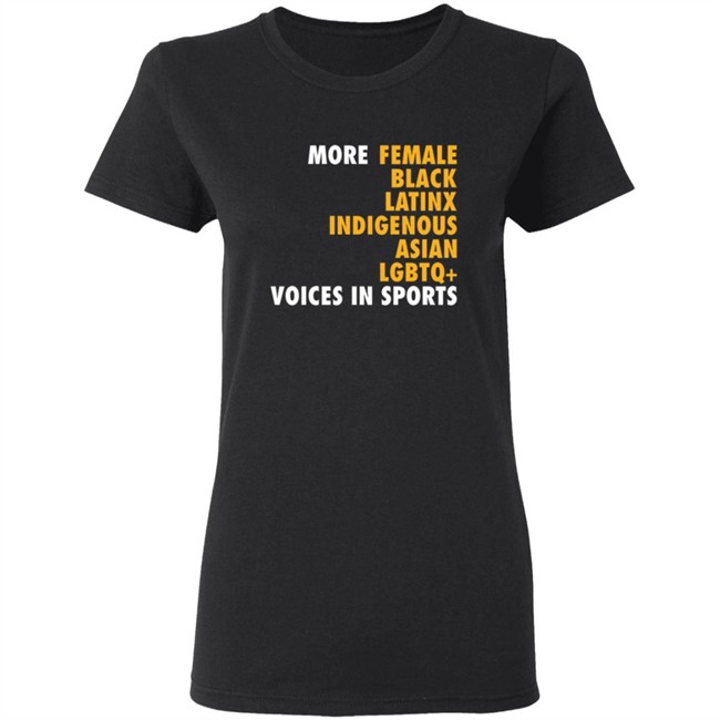 More Female Black Latinx Indigenous Asian Lgbtq Voices In Sports Shirt More Female Black Latinx Indigenous Asian Lgbtq Voices In Sports Shirt