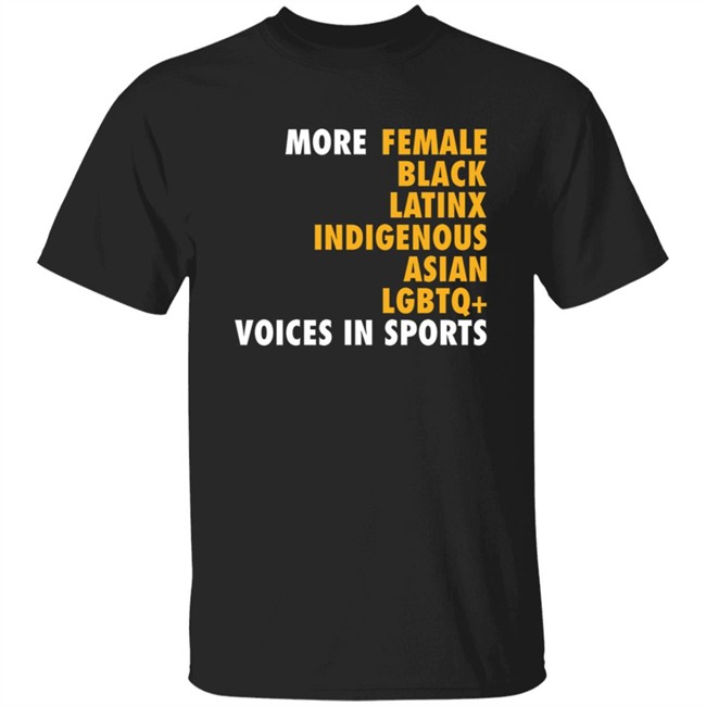 More Female Black Latinx Indigenous Asian Lgbtq Voices In Sports Shirt