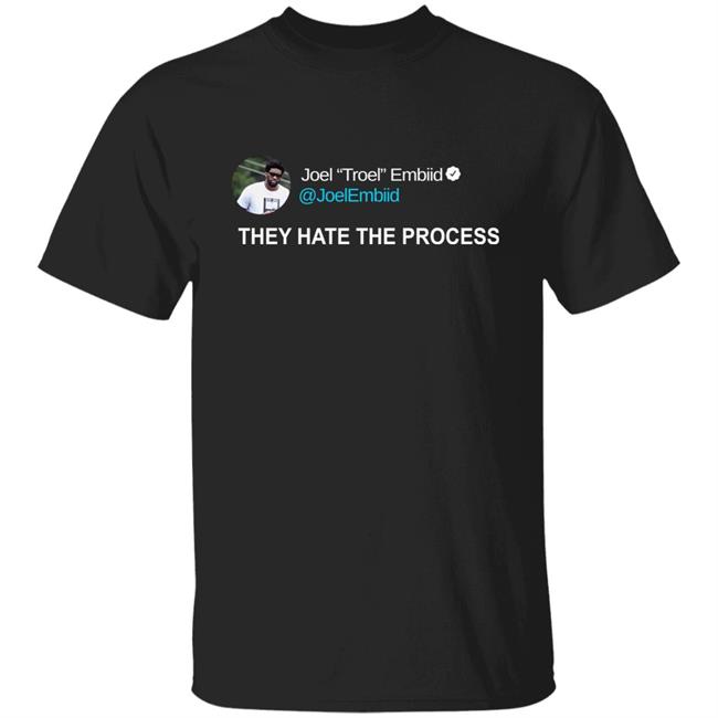 Joel Troel Embiid They Hate The Process Shirt Brooklyn Vaughan