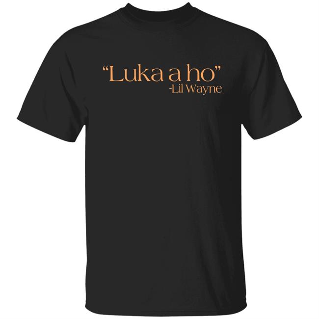 Jennni Bridges Luka A Ho Lil Wayne Shirt