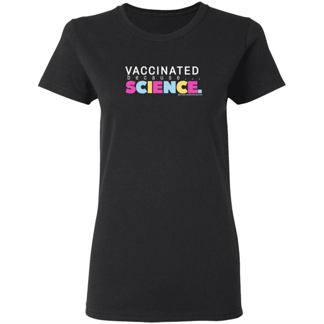 Mama Doctor Jones Merch Vaccinated Because Science T Shirt Mama Doctor Jones Merch Vaccinated Because Science T Shirt