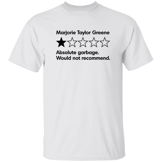 Marjorie Taylor Greene Absolute Garbage Would Not Recommend T Shirt