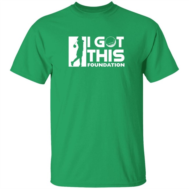 I Got This Foundation T Shirt