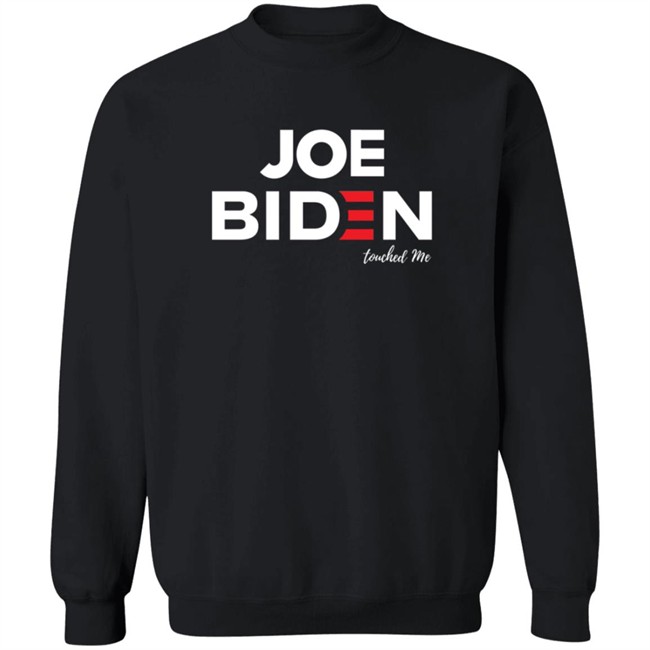 Joe Biden Touched Me T Shirt Joe Biden Touched Me T Shirt