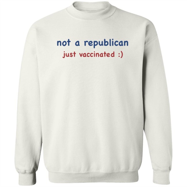 Not A Republican Just Vaccinated T Shirt Not A Republican Just Vaccinated T Shirt