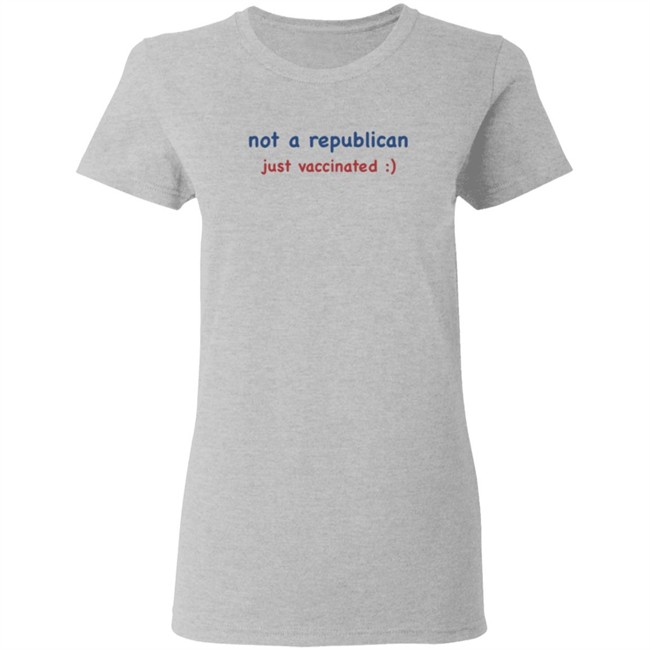 Not A Republican Just Vaccinated T Shirt Not A Republican Just Vaccinated T Shirt