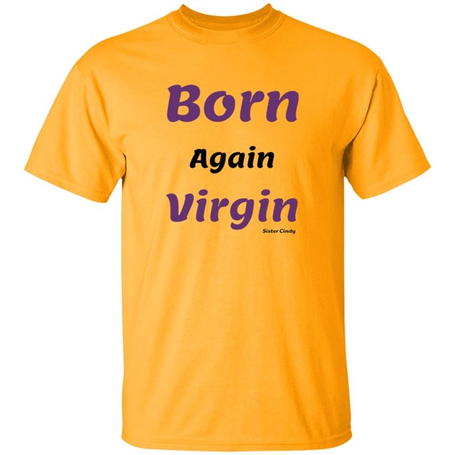Sister Cindy Merch Born again Virgin T Shirt Sister Cindy Merch Born again Virgin T Shirt