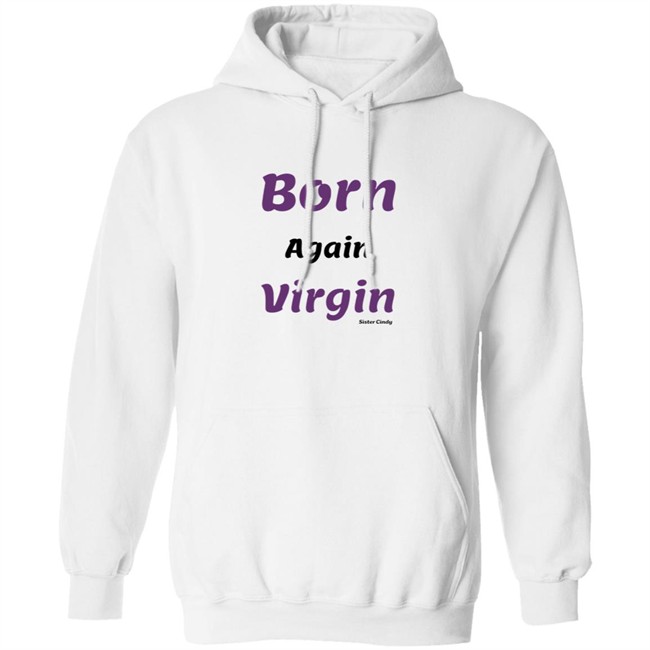 Sister Cindy Merch Born again Virgin T Shirt Sister Cindy Merch Born again Virgin T Shirt