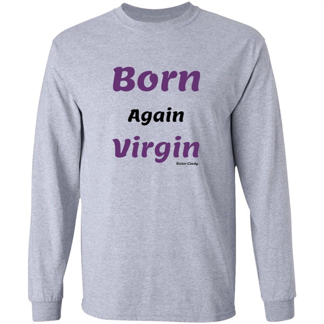 Sister Cindy Merch Born again Virgin T Shirt Sister Cindy Merch Born again Virgin T Shirt