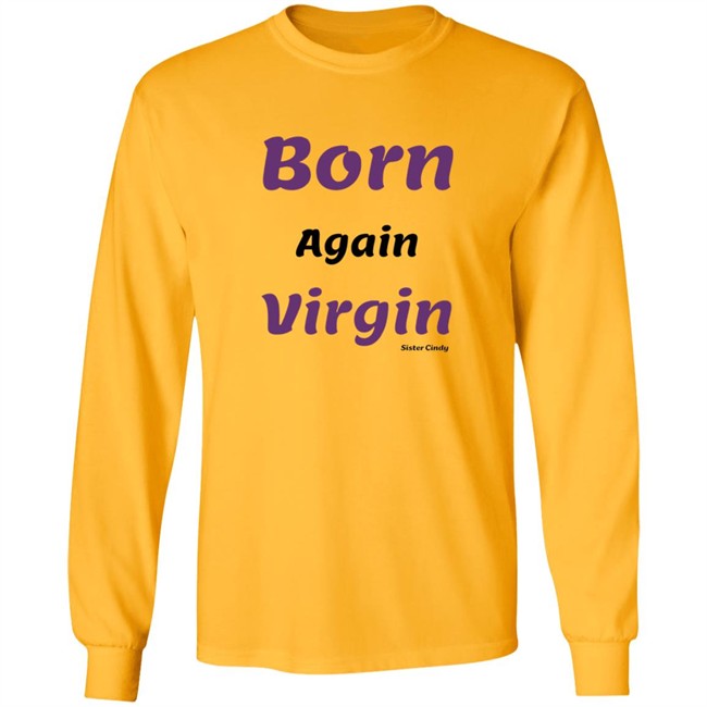 Sister Cindy Merch Born again Virgin T Shirt Sister Cindy Merch Born again Virgin T Shirt