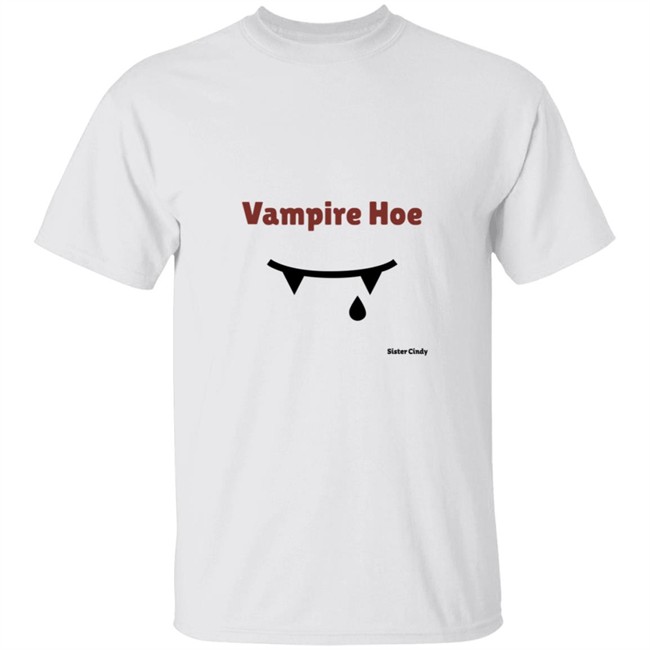 Sister Cindy Merch Vampire Hoe T Shirt Sister Cindy Merch Vampire Hoe T Shirt