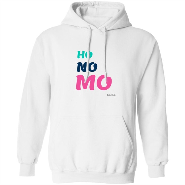 Sister Cindy Merch Ho No Mo T Shirt Sister Cindy Merch Ho No Mo T Shirt