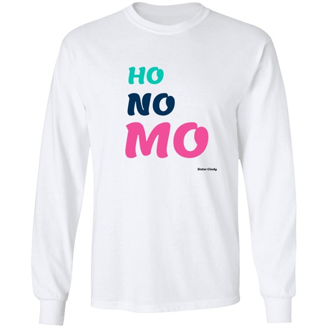 Sister Cindy Merch Ho No Mo T Shirt Sister Cindy Merch Ho No Mo T Shirt