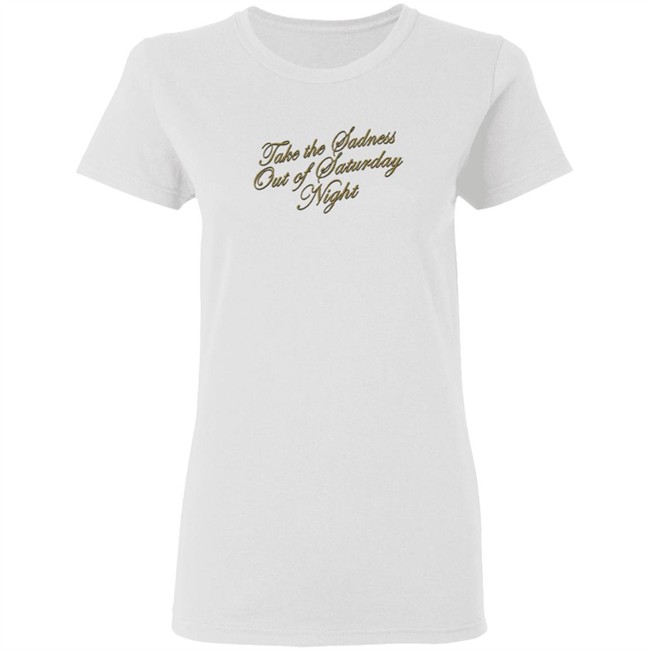 Bleachers Merch Take The Sadness Out Of Saturday Night Black Shirt Bleachers Merch Take The Sadness Out Of Saturday Night Black Shirt