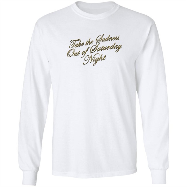 Bleachers Merch Take The Sadness Out Of Saturday Night Black Shirt Bleachers Merch Take The Sadness Out Of Saturday Night Black Shirt