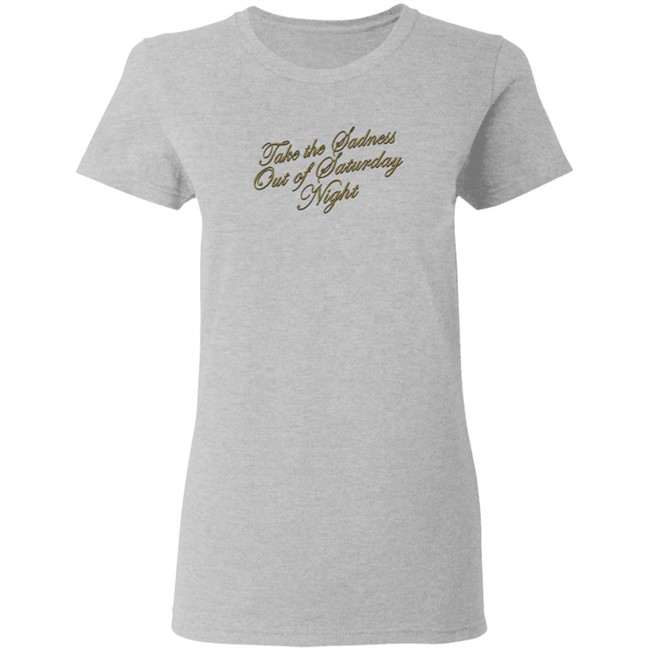 Bleachers Merch Take The Sadness Out Of Saturday Night Black Shirt Bleachers Merch Take The Sadness Out Of Saturday Night Black Shirt