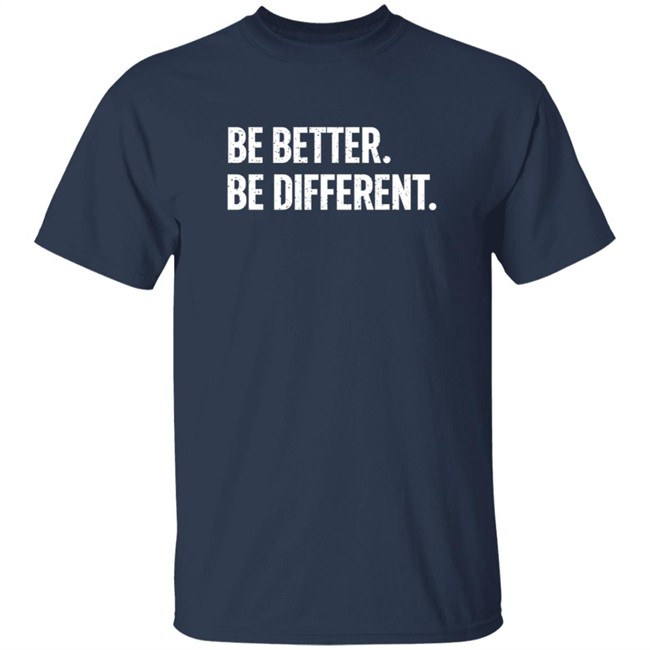 Be Better. Be Different. Hoodie Be Better. Be Different. Hoodie