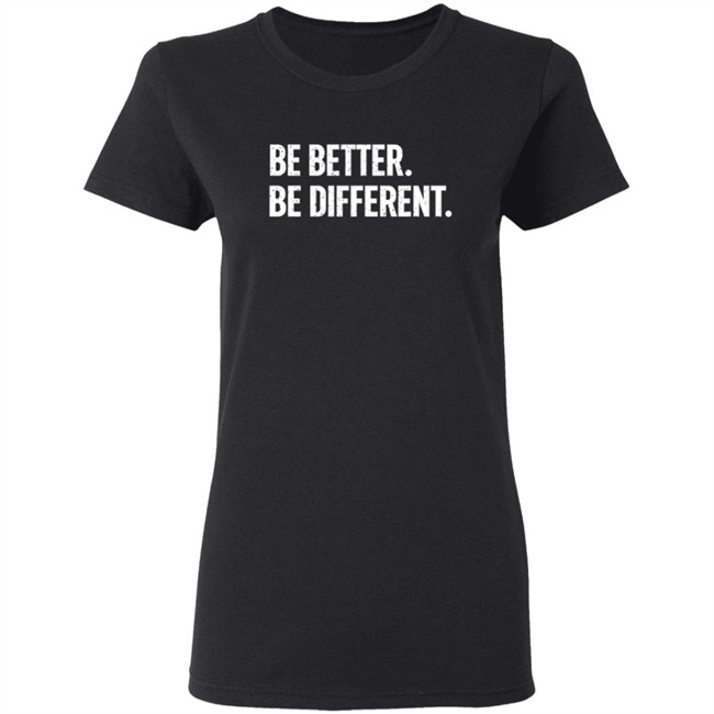 Be Better. Be Different. Hoodie Be Better. Be Different. Hoodie