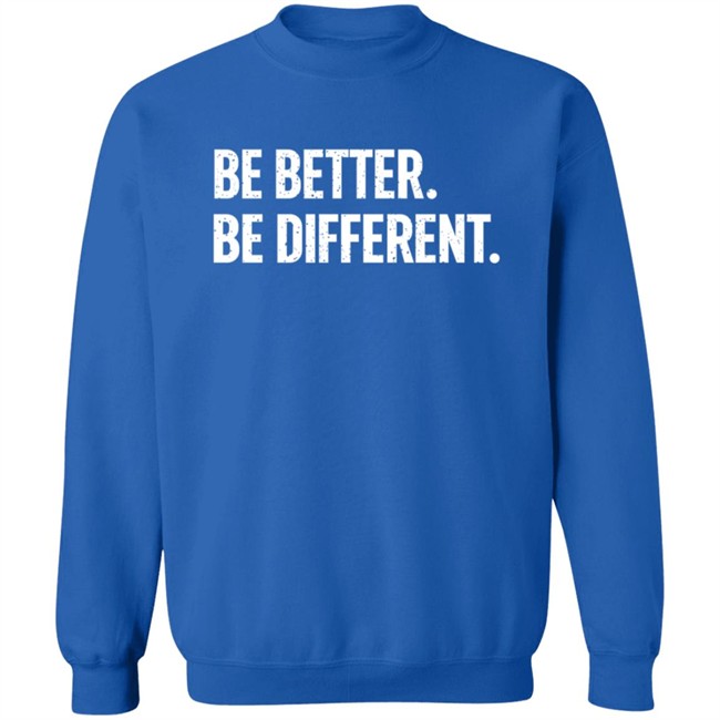Be Better. Be Different. Hoodie Be Better. Be Different. Hoodie