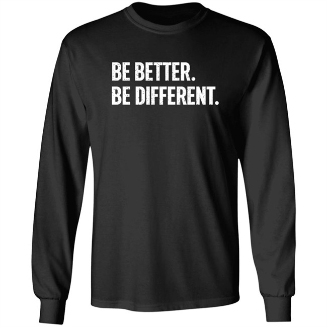 Be Better. Be Different. Hoodie Be Better. Be Different. Hoodie