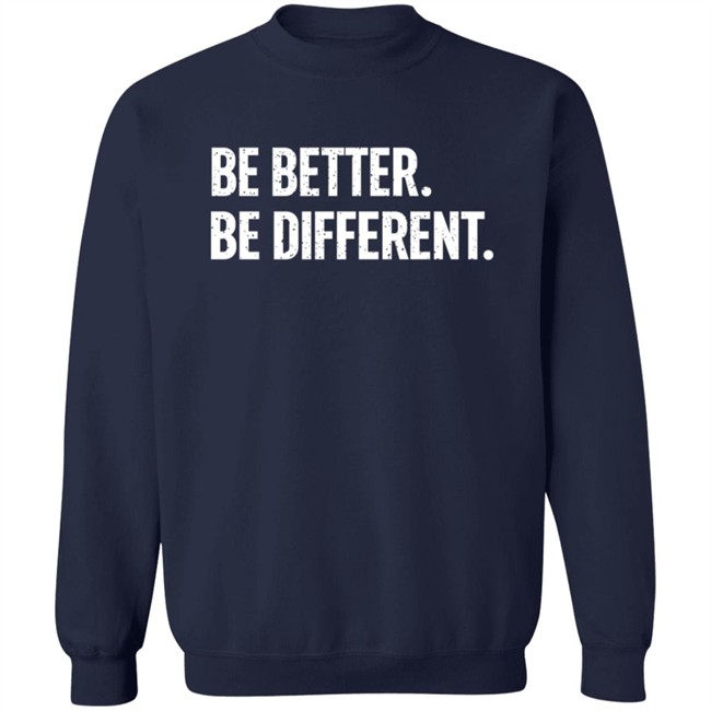 Be Better. Be Different. Hoodie Be Better. Be Different. Hoodie