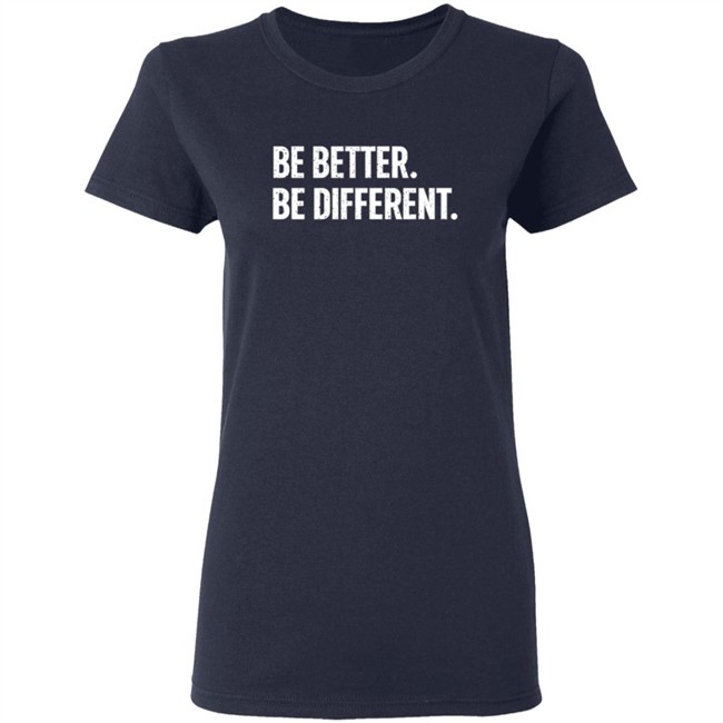 Be Better. Be Different. Hoodie Be Better. Be Different. Hoodie