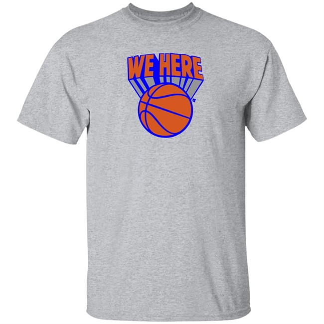 Breaking T Knicks We Here Shirt Breaking T Knicks We Here Shirt