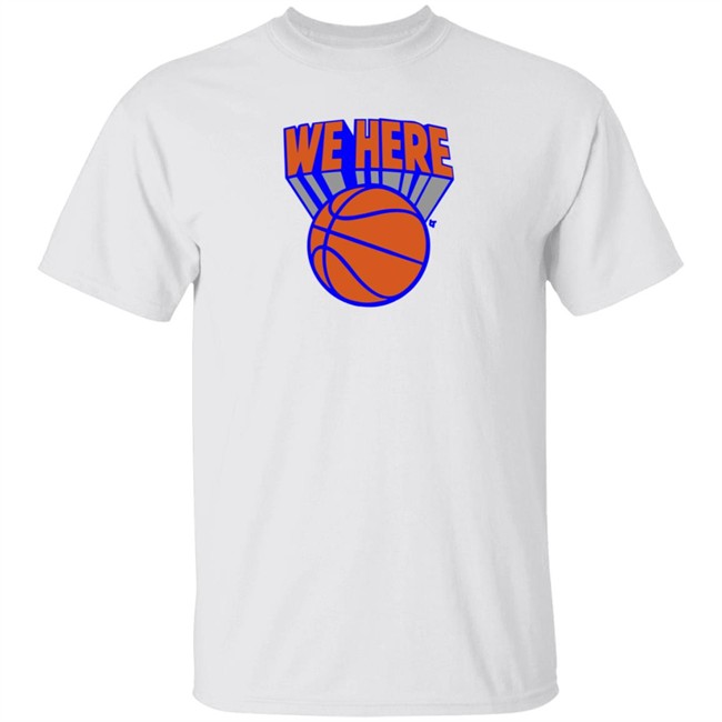 Breaking T Knicks We Here Shirt Breaking T Knicks We Here Shirt