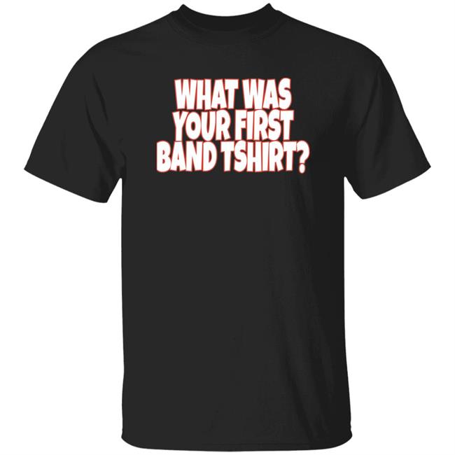 Rock N Roll Nation Live What Was Your First Band Tshirt Shirt