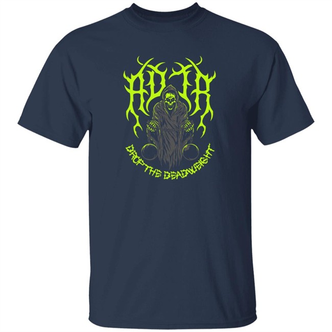 Adtr Merch Store Deadweight Shirt Adtr Merch Store Deadweight Shirt