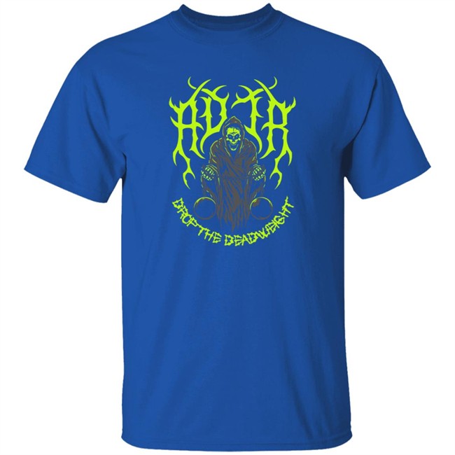 Adtr Merch Store Deadweight Shirt Adtr Merch Store Deadweight Shirt