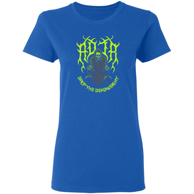 Adtr Merch Store Deadweight Shirt Adtr Merch Store Deadweight Shirt