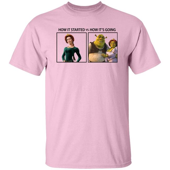 How It Started Vs How It's Going Shirt Fiona And Shrek