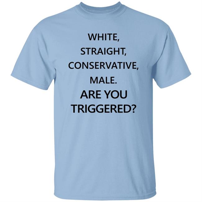 White Straight Conservative Male Are You Triggered Shirt MONTERO LilNasX