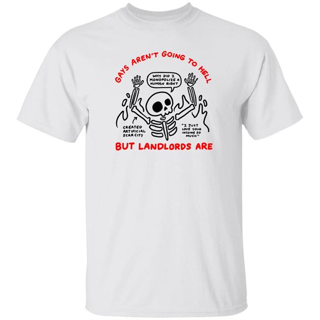 Gays Aren't Going To Hell But Landlords Are Focus On The Actual Villains Shirt Ej Chong Merch