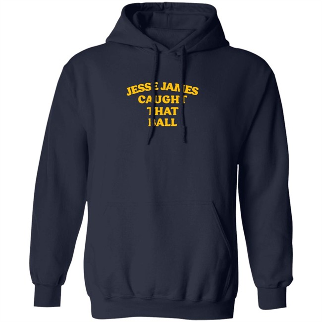 Jesse James Caught That Ball T Shirt Jesse James Caught That Ball T Shirt