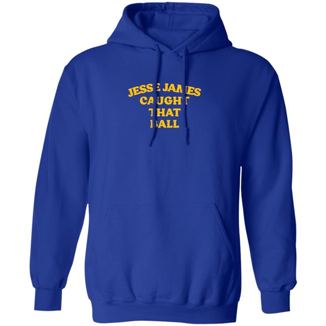 Jesse James Caught That Ball T Shirt Jesse James Caught That Ball T Shirt