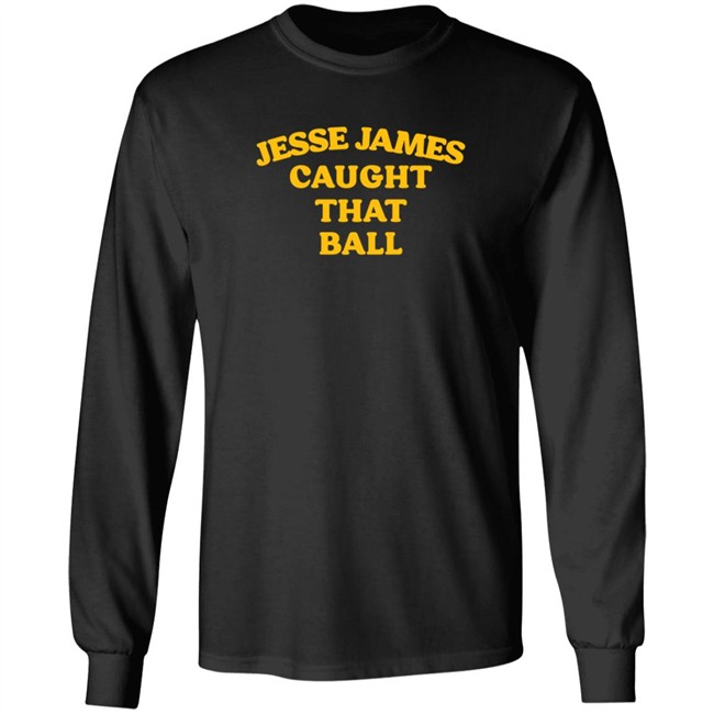 Jesse James Caught That Ball T Shirt Jesse James Caught That Ball T Shirt