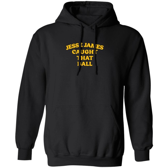 Jesse James Caught That Ball T Shirt Jesse James Caught That Ball T Shirt