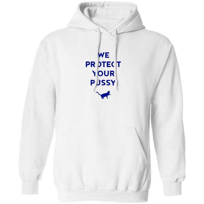 We Protect Your Pussy Shirt We Protect Your Pussy Shirt