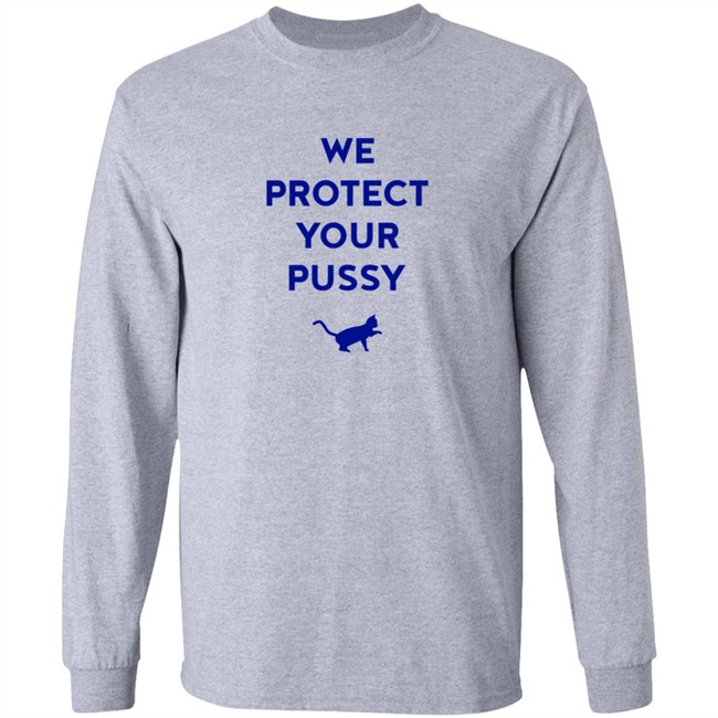 We Protect Your Pussy Shirt We Protect Your Pussy Shirt