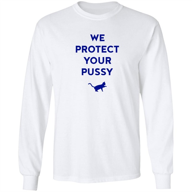 We Protect Your Pussy Shirt We Protect Your Pussy Shirt