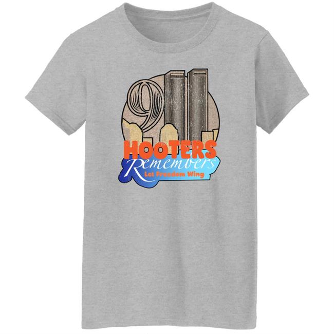 Shirts That Go Hard Hooters Remembers 911 Let Freedom Wing Shirt