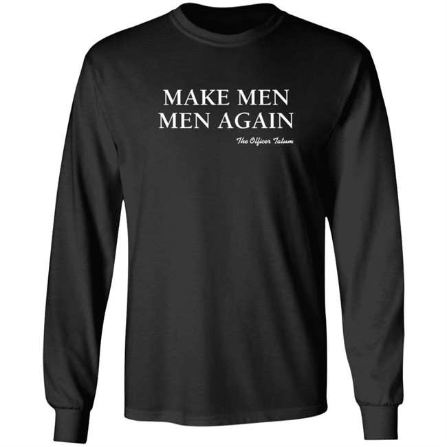 Make Men Men Again Shirt The Officer Tatum Store Make Men Men Again Shirt The Officer Tatum Store