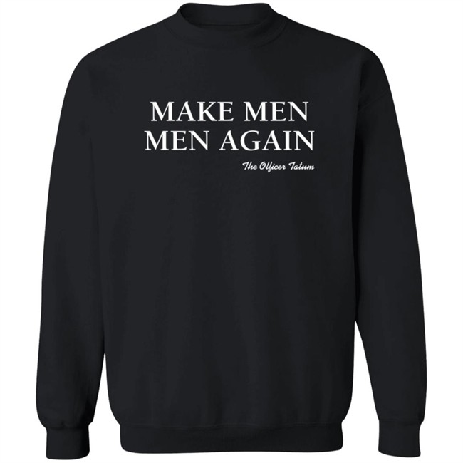 Make Men Men Again Shirt The Officer Tatum Store Make Men Men Again Shirt The Officer Tatum Store