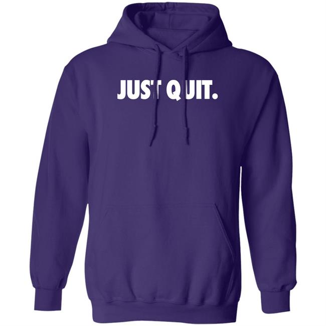 Just Quit T Shirt Ross Creations Merch
