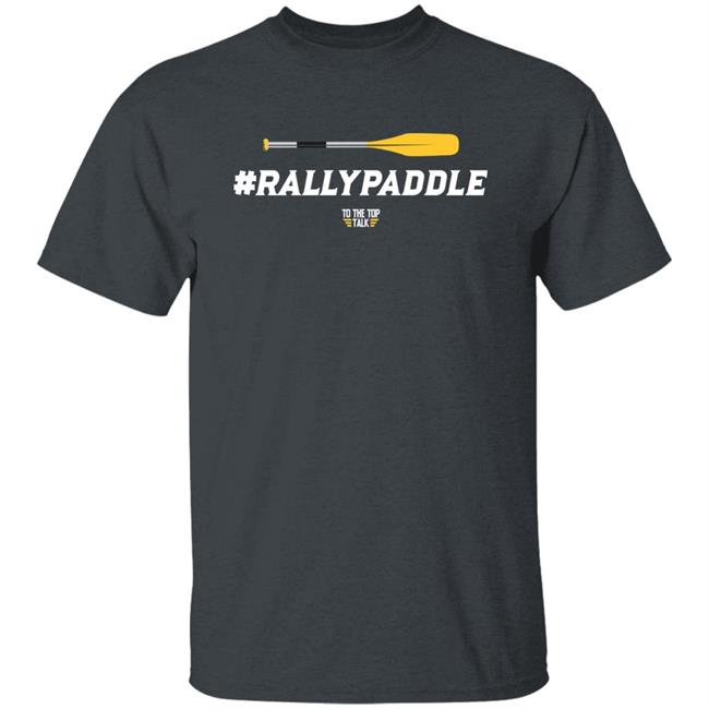 To The Top Talk Merch #Rallypaddle Shirt